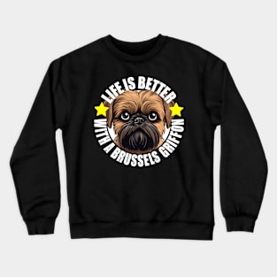 Brussels Griffon Life is Better With A Griffon Bruxellois Happy Puppy Crewneck Sweatshirt